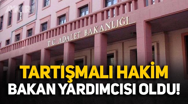 Kemal Kılıçdaroğlu tepki göstermişti: Tartışmalı hakim Adalet Bakan Yardımcısı oldu!