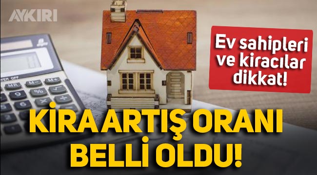 Kiracılar ve ev sahipleri dikkat Haziran ayı kira artış oranı belli