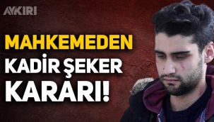 Mahkemeden Kadir Şeker hakkında karar!