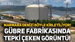 Marmara Denizi böyle kirletiliyor: Gübre fabrikasından tepki çeken görüntü!