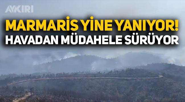 Marmaris'te son durum: Yangın söndürme çalışmaları sürüyor, havadan müdahale yeniden başladı