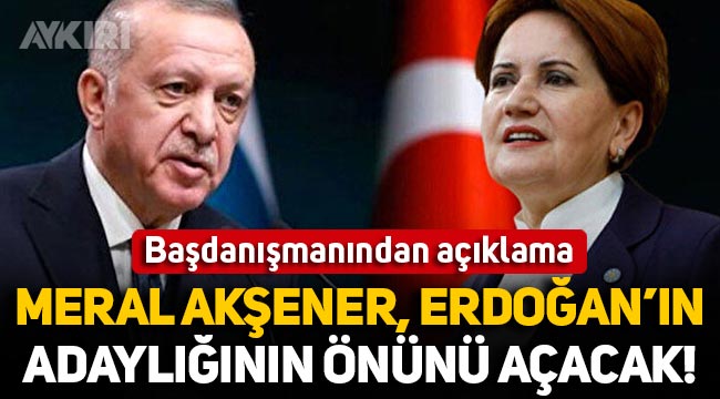Meral Akşener'den Erdoğan kararı: Cumhurbaşkanı adaylığının önünü açacak