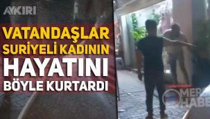 Mersin'de eşine şiddet uygulayan sığınmacıya vatandaşlar böyle müdahale etti