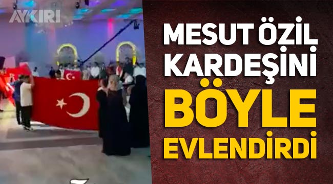 Mesut Özil'in kızkardeşinin düğününde Plevne marşı çalındı, dev Türk bayrakları açıldı