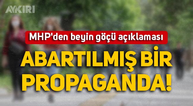 MHP'den beyin göçü açıklaması: Abartılmış bir propaganda