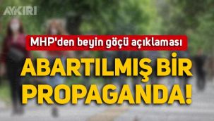 MHP'den beyin göçü açıklaması: Abartılmış bir propaganda