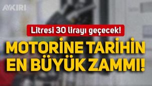 Motorine tarihin en büyük zammı: Litre fiyatı bu gece yarısı 30 lirayı geçecek!