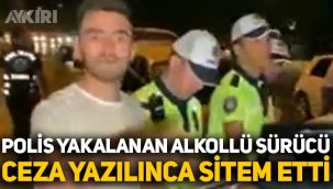 Polislere yakalanan alkollü sürücü, ceza yazılınca sitem etti: 