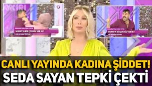 Sabah programının canlı yayınında kadına şiddet: Seda Sayan tepki çekti