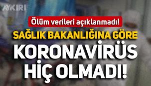 Sağlık Bakanlığı'na göre koronavirüs salgını hiç olmadı: Vefat sayıları açıklanmadı!