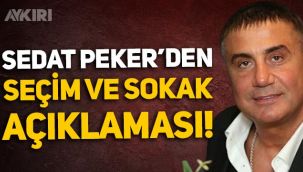 Sedat Peker'den dikkat çeken seçim ve sokak açıklaması