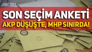 Son seçim anketinin sonuçları belli oldu: AKP düşüşte, MHP sınırda! İttifaklar arası fark açıldı