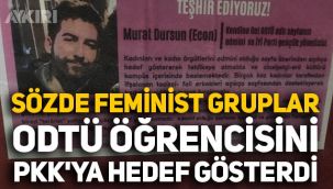 Sözde feminist gruplar ODTÜ öğrencisini PKK'ya hedef gösterdi!