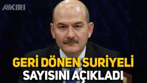 Süleyman Soylu, ülkesine dönen Suriyelilerin sayısını açıkladı