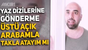 Tahsin Hasoğlu'ndan yaz dizilerine gönderme: