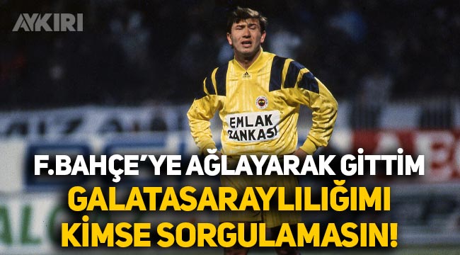 Tanju Çolak seçimlerde konuştu: "Galatasaray'dan Fenerbahçe'ye ağlayarak gittim"
