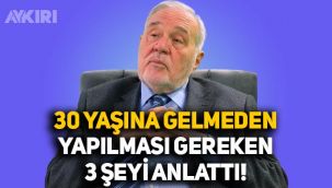 Tarihçi İlber Ortaylı, 30 yaşına gelmeden yapılması gereken 3 şeyi anlattı