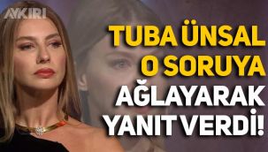 Tuba Ünsal, gözyaşlarını tutamadı: