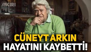 Türk sinemasının efsane ismi Cüneyt Arkın hayatını kaybetti!