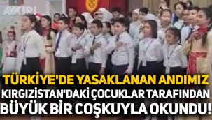 Türkiye'de yasaklanan Andımız, Kırgızistan'daki çocuklar tarafından büyük bir coşkuyla okundu