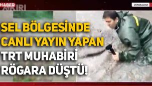 Zonguldak'taki sel bölgesinden canlı yayın yapan TRT muhabiri rögara düştü