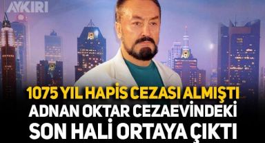 Adnan Oktar'ın cezaevindeki son hali ortaya çıktı: 1075 yıl hapis cezası almıştı