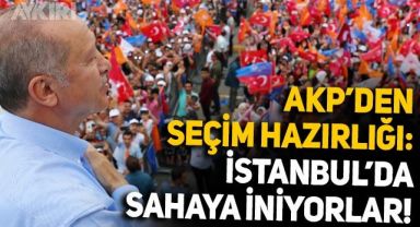 AKP'den İstanbul için seçim hazırlığı: 100 gün boyunca sahaya iniyorlar