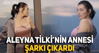 Aleyna Tilki'nin annesi Havva Öztel şarkıcı oldu, klibi yayınlandı