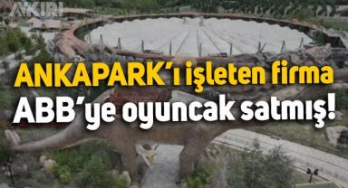 ANKAPARK'ı işleten firmanın, ABB'ye oyuncak sattığı ortaya çıktı