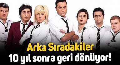 Arka Sıradakiler dizisi 10 yıl sonra yeniden ekranlara dönüyor!