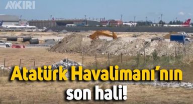 Atatürk Havalimanı'nın son hali: Yıkım devam ediyor