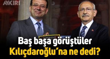 Baş başa görüştüler: Ekrem İmamoğlu, Kemal Kılıçdaroğlu'na ne dedi?