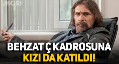 Behzat Ç.'ye sürpriz isim: Erdal Beşikçioğlu, kızıyla beraber rol alacak