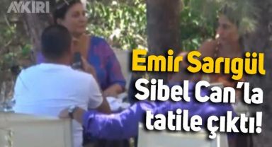 Buket Aydın'la gündeme gelen Emir Sarıgül, Sibel Can'la tatile çıktı