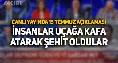 Canlı yayında 15 Temmuz açıklaması: