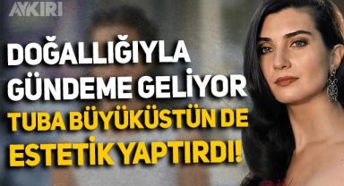 Doğallığıyla gündeme geliyordu: Tuba Büyüküstün de estetik yaptırdı