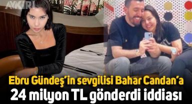 Ebru Gündeş'in sevgilisi Rassan Khoshnaw, Bahar Candan'a 24 milyon lira yolladı iddiası
