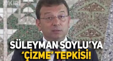 Ekrem İmamoğlu'ndan Süleyman Soylu'ya tepki: