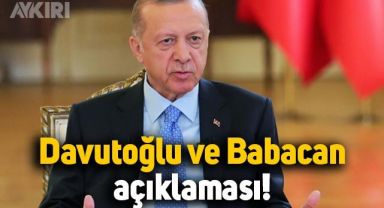 Erdoğan'dan Ali Babacan ve Ahmet Davutoğlu çıkışı: 