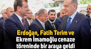 Erdoğan, Ekrem İmamoğlu ve Fatih Terim, cenazede bir araya geldi