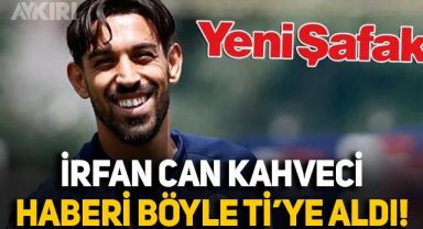 Fenerbahçeli İrfan Can Kahveci, Yeni Şafak'ın haberini böyle ti'ye aldı