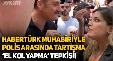 HaberTürk muhabiriyle İstanbul Güvenlik Şube Müdürü Hanifi Zengin arasında tartışma: El kol yapma