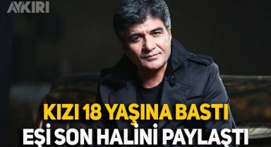 İbrahim Erkal'ın kızı Dilara 18 yaşına bastı, eşi son halini paylaştı