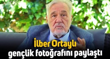 İlber Ortaylı, gençlik fotoğrafını paylaştı