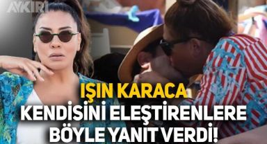 Işın Karaca'dan herkesin içinde sevgilisiyle öpüşmesine gelen tepkilere yanıt