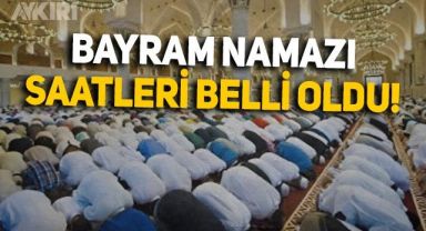 İstanbul, Ankara, İzmir bayram namazı saati kaçta