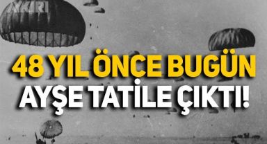 Kıbrıs Barış Harekatı'nın 48. yıl dönümü: Ayşe tatile çıktı!