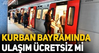 Kurban bayramında toplu ulaşım ücretsiz mi? Bayramda otobüs, metro bedava mı?