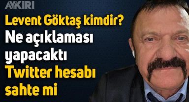 Levent Göktaş kimdir? Levent Göktaş ne açıklaması yapacaktı, Levent Göktaş'ın Twitter hesabı sahte mi