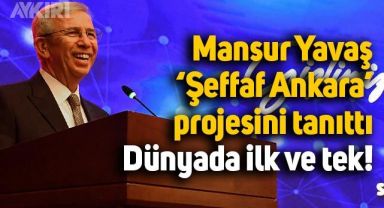 Mansur Yavaş, 'Şeffaf Ankara' projesini tanıttı: Dünyada ilk ve tek